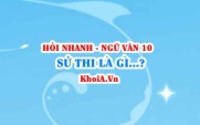 Sử thi là gì? Thời gian, không gian, nhân vật và cốt truyện sử thi? Ngữ Văn lớp 10